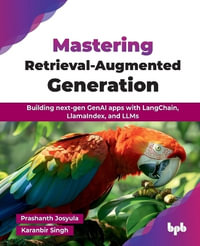 Mastering Retrieval-Augmented Generation : Building next-gen GenAI apps with LangChain, LlamaIndex, and LLMs (English Edition) - Prashanth Josyula