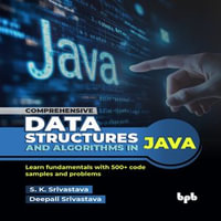 Comprehensive Data Structures and Algorithms in Java : Learn fundamentals with 500+ code samples and problems - S. K. Srivastava