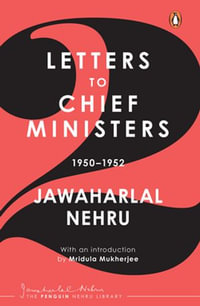 Jawaharlal Nehru's Letters to Chief Ministers : 1950-1952 - Volume 2 - Jawaharlal Nehru