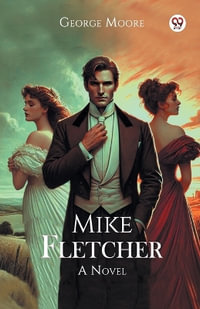 Mike Fletcher A Novel - George Moore