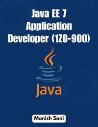 Java EE 7 Application Developer 1Z0 900 : Java Books Series : Book 7 - Manish Soni