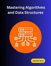 Mastering Algorithms and Data Structures : Data Structures and Algorithm Books Series : Book 1 - Manish Soni