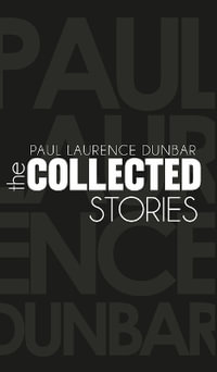 The Collected Stories of Paul Laurence Dunbar - Paul Laurence Dunbar