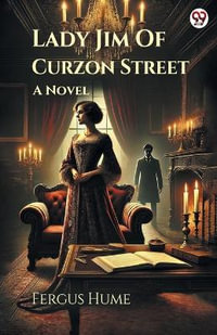 Lady Jim Of Curzon Street A Novel - Fergus Hume