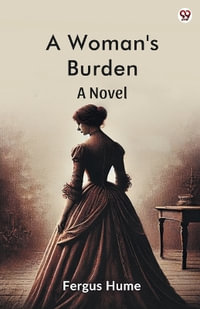 A Woman's BurdenA Novel (Edition1) - Fergus Hume