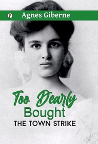 Too Dearly Bought : The Town Strike - Agnes Giberne