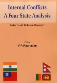 Internal Conflicts : A Four State Analysis (India - Nepal - Sri Lanka - Myanmar) - V R Raghavan
