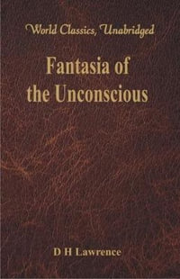 Fantasia of the Unconscious (World Classics, Unabridged) - D H Lawrence