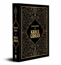 Kahlil Gibran: Collected Works of Kahlil Gibran : Deluxe Edition - Kahlil Gibran