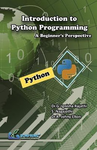 Introduction to Python Programming : A Beginner's Perspective - Dr G. Ignisha Rajathi