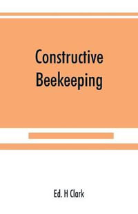 Constructive beekeeping - Ed. H Clark
