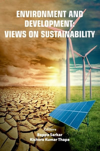 Environment and Development : Views on Sustainability - Bappa Sarkar