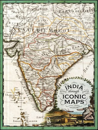 India Through Iconic Maps - Deepti Anand