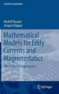 Mathematical Models for Eddy Currents and Magnetostatics : With Selected Applications - Rachid Touzani
