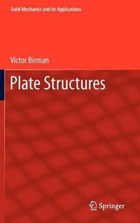 Plate Structures : SOLID MECHANICS AND ITS APPLICATIONS - Victor Birman