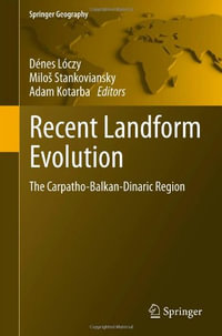 Recent Landform Evolution : The Carpatho-Balkan-Dinaric Region - D. Nes L. Czy