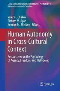Human Autonomy in Cross-Cultural Context : Perspectives on the Psychology of Agency, Freedom, and Well-Being - Valery I. Chirkov