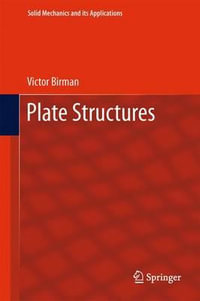 Plate Structures : Solid Mechanics and Its Applications - Victor Birman