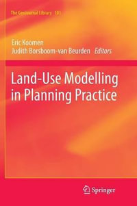 Land-Use Modelling in Planning Practice : The Geojournal Library - Eric Koomen