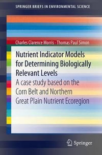 Nutrient Indicator Models for Determining Biologically Relevant Levels : A case study based on the Corn Belt and Northern Great Plain Nutrient Ecoregion - Charles Clarence Morris