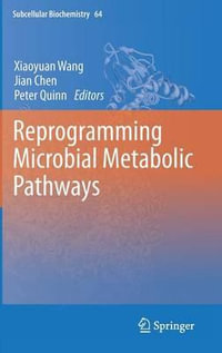 Reprogramming Microbial Metabolic Pathways : Subcellular Biochemistry - Xiaoyuan Wang