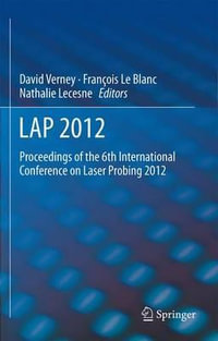 LAP 2012 : Proceedings of the 6th International Conference on Laser Probing 2012 - David Verney