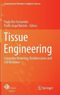 Tissue Engineering : Computer Modeling, Biofabrication and Cell Behavior - Paulo Jorge Bartolo