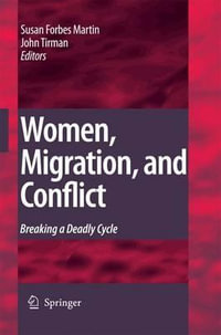 Women, Migration, and Conflict : Breaking a Deadly Cycle - John Tirman