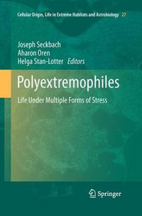 Polyextremophiles : Life Under Multiple Forms of Stress - Aharon Oren