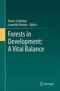 Forests in Development : A Vital Balance - TomÃ¡s Schlichter