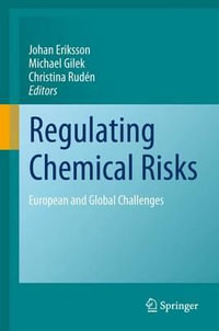 Regulating Chemical Risks : European and Global Challenges - Johan Eriksson