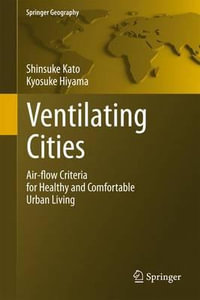 Ventilating Cities : Air-flow Criteria for Healthy and Comfortable Urban Living - Shinsuke Kato