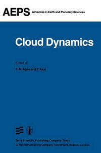 Cloud Dynamics : Proceedings of a Symposium held at the Third General Assembly of IAMAP, Hamburg, West Germany, 17-28 August, 1981 - E.M. Agee