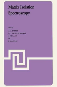 Matrix Isolation Spectroscopy : NATO Advance Study Institutes, Series C, Mathematical and Physical Sciences - A. Barnes