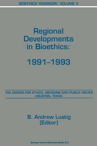 Bioethics Yearbook : Regional Developments in Bioethics: 1991-1993 - B. Andrew Lustig