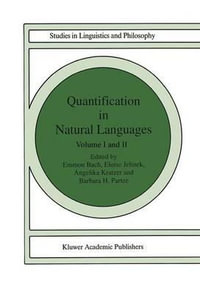 Quantification in Natural Languages : Volume I - Elke Bach