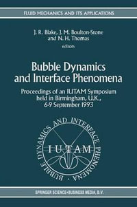 Bubble Dynamics and Interface Phenomena : Proceedings of an Iutam Symposium Held in Birmingham, U.K., 6-9 September 1993 - John R. Blake