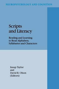 Scripts and Literacy : Reading and Learning to Read Alphabets, Syllabaries and Characters - I. Taylor