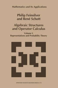 Algebraic Structures and Operator Calculus : Volume I: Representations and Probability Theory - P. Feinsilver