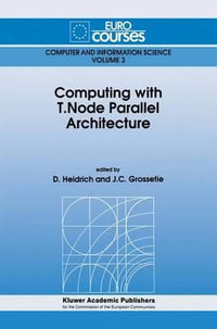 Computing with T.Node Parallel Architecture : Eurocourses: Computer and Information Science - D. Heidrich