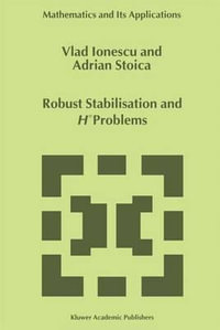 Robust Stabilisation and H_ Problems : Mathematics and Its Applications - Vlad Ionescu