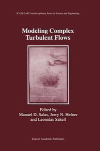 Modeling Complex Turbulent Flows : Icase Larc Interdisciplinary Series in Science and Engineering - Manuel D. Salas