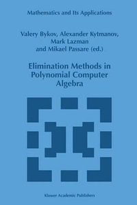 Elimination Methods in Polynomial Computer Algebra : Mathematics and Its Applications - V. Bykov