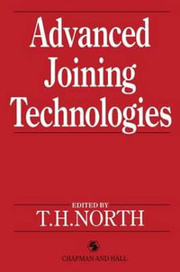 Advanced Joining Technologies : Proceedings of the International Institute of Welding Congress on Joining Research, July 1990 - T.H. North
