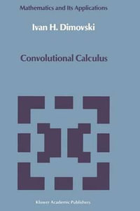 Convolutional Calculus : Mathematics and Its Applications - Ivan H. Dimovski