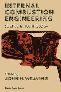 Internal Combustion Engineering : Science & Technology - P.M. Weaving