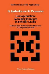 Homogenisation : Averaging Processes in Periodic Media : Mathematical Problems in the Mechanics of Composite Materials - N.S. Bakhvalov