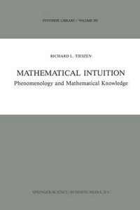 Mathematical Intuition : Phenomenology and Mathematical Knowledge - R.L. Tieszen