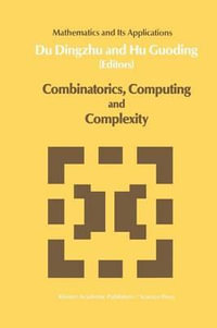 Combinatorics, Computing and Complexity : Mathematics and Its Applications - Xiao-Xin Du