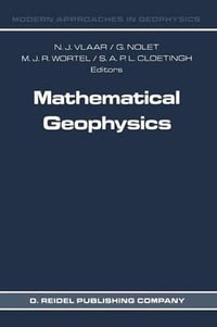 Mathematical Geophysics : A Survey of Recent Developments in Seismology and Geodynamics - N.J. Vlaar